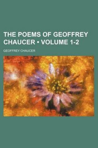 Cover of The Poems of Geoffrey Chaucer (Volume 1-2)