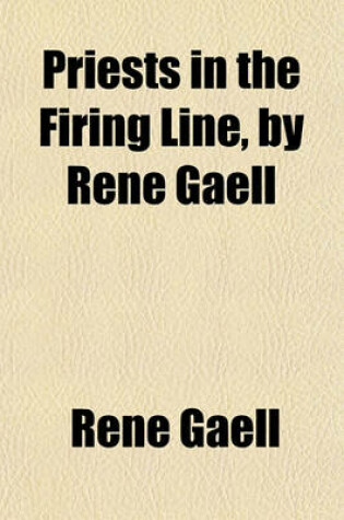 Cover of Priests in the Firing Line, by Rene Gaell