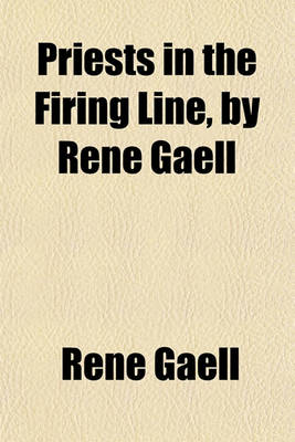 Book cover for Priests in the Firing Line, by Rene Gaell