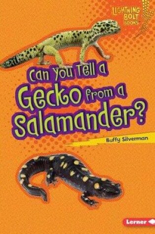 Cover of Can You Tell a Gecko from a Salamander