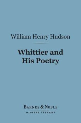 Cover of Whittier and His Poetry (Barnes & Noble Digital Library)