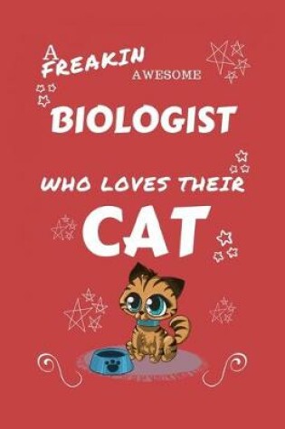 Cover of A Freakin Awesome Biologist Who Loves Their Cat