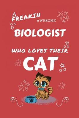 Book cover for A Freakin Awesome Biologist Who Loves Their Cat