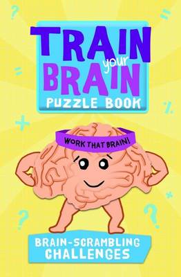 Book cover for Train Your Brain: Brain-Scrambling Challenges