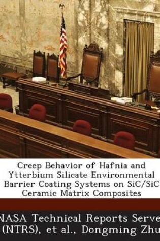 Cover of Creep Behavior of Hafnia and Ytterbium Silicate Environmental Barrier Coating Systems on Sic/Sic Ceramic Matrix Composites