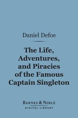 Book cover for The Life, Adventures, and Piracies of the Famous Captain Singleton (Barnes & Noble Digital Library)