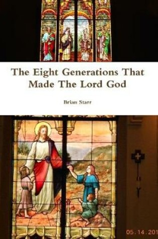 Cover of The Eight Generations That Made The Lord God