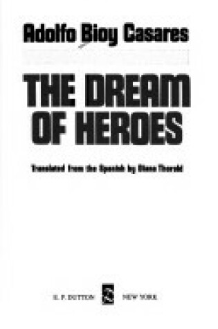 Cover of Casares Adolfo Bioy : Dream of Heroes (Hbk)