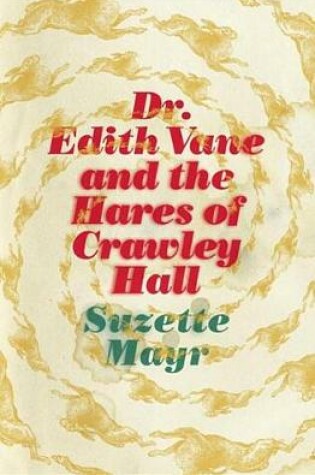 Cover of Dr. Edith Vane and the Hares of Crawley Hall