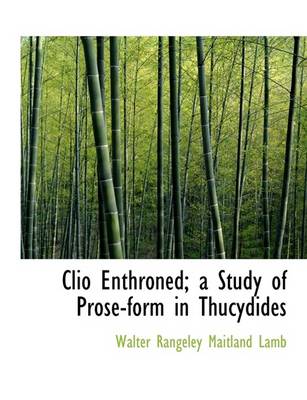 Book cover for Clio Enthroned; A Study of Prose-Form in Thucydides