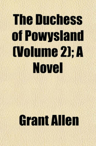 Cover of The Duchess of Powysland (Volume 2); A Novel