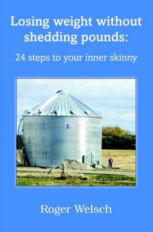 Cover of Losing Weight Without Shedding Pounds: 24 Steps to Your Inner Skinny