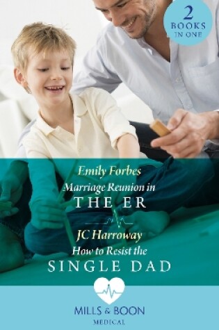 Cover of Marriage Reunion In The Er / How To Resist The Single Dad