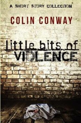 Cover of Little Bits of Violence