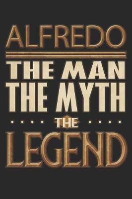 Book cover for Alfredo The Man The Myth The Legend