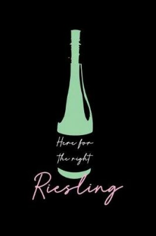 Cover of Here For the Right Riesling