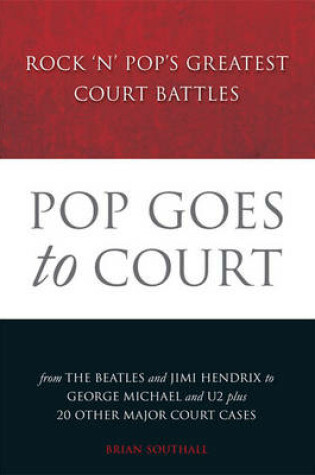 Cover of Pop Goes to Court: Rock 'n' Pop's Greatest Court Battles