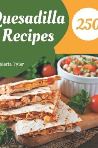 Cover of 250 Quesadilla Recipes