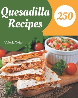 Cover of 250 Quesadilla Recipes