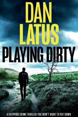 Cover of PLAYING DIRTY a gripping crime thriller you won't want to put down