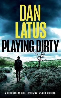 Book cover for PLAYING DIRTY a gripping crime thriller you won't want to put down