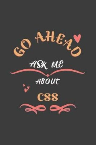 Cover of Go Ahead Ask Me About Css