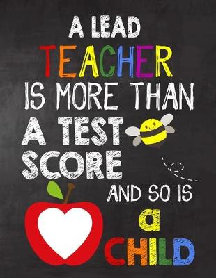 Book cover for A Lead Teacher is More Than a Test Score and So is a Child