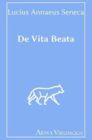 Cover of De Vita Beata - Lucius Annaeus Seneca