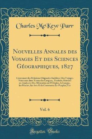 Cover of Nouvelles Annales Des Voyages Et Des Sciences Géographiques, 1827, Vol. 6