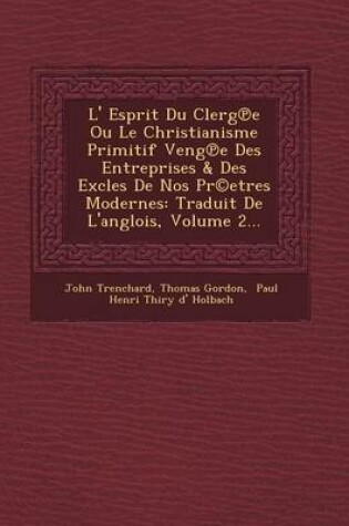 Cover of L' Esprit Du Clerg E Ou Le Christianisme Primitif Veng E Des Entreprises & Des Excles de Nos PR(C)Etres Modernes