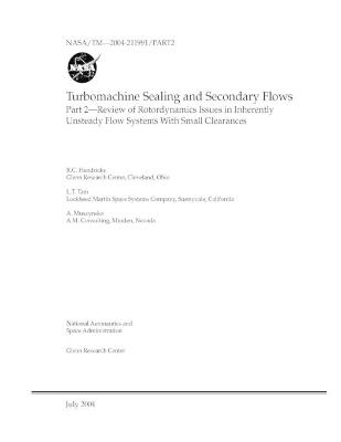Book cover for Turbomachine Sealing and Secondary Flows. Part 2; Review of Rotordynamics Issues in Inherently Unsteady Flow Systems With Small Clearances