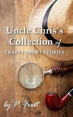 Book cover for Uncle Chris's Collection of Crafty Short Stories