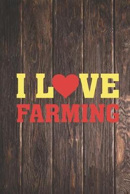 Book cover for I Heart Love Farming - Farm Farmer Journal