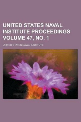 Cover of United States Naval Institute Proceedings Volume 47, No. 1