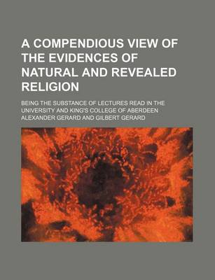 Book cover for A Compendious View of the Evidences of Natural and Revealed Religion; Being the Substance of Lectures Read in the University and King's College of Aberdeen