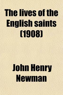 Book cover for The Lives of the English Saints (Volume 1)