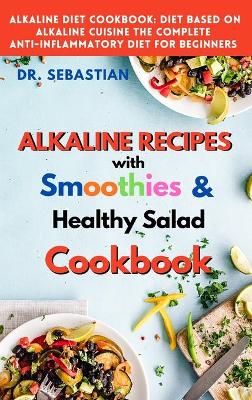 Cover of ALKALINE RECIPES with smoothie and healthy salad Cookbook