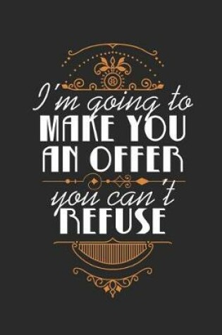 Cover of I'm Going To Make You An Offer You Can't Refuse