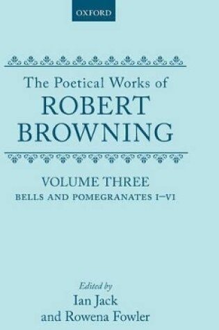 Cover of The Poetical Works of Robert Browning: Volume III. Bells and Pomegranates I-VI