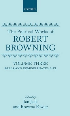 Cover of The Poetical Works of Robert Browning: Volume III. Bells and Pomegranates I-VI