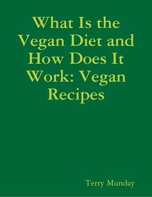 Book cover for What Is the Vegan Diet and How Does It Work: Vegan Recipes