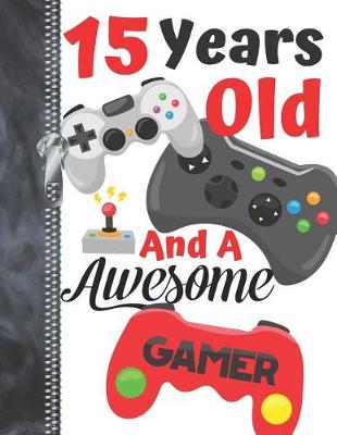 Book cover for 15 Years Old And A Awesome Gamer