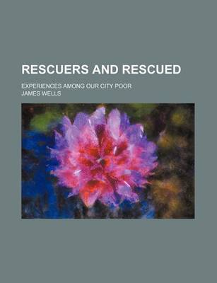 Book cover for Rescuers and Rescued; Experiences Among Our City Poor