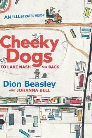 Cover of Cheeky Dogs: To Lake Nash and Back