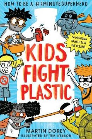 Cover of Kids Fight Plastic: How to be a #2minutesuperhero