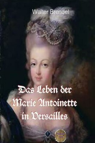 Cover of Das Leben der Marie Antoinette in Versailles