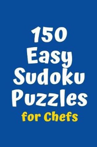 Cover of 150 Easy Sudoku Puzzles for Chefs