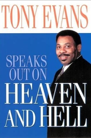 Cover of Tony Evans Speaks Out on Heaven and Hell