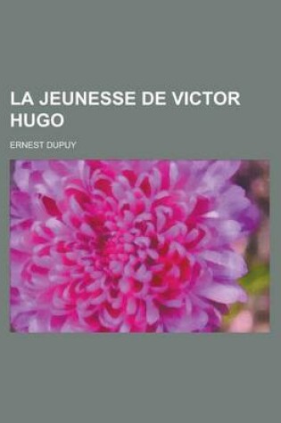 Cover of La Jeunesse de Victor Hugo