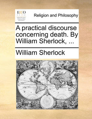 Book cover for A Practical Discourse Concerning Death. by William Sherlock, ...